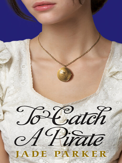 Title details for To Catch a Pirate by Jade Parker - Available